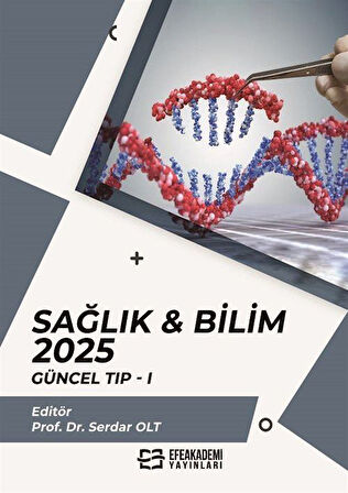 Sağlık - Bilim 2025: Güncel Tıp 1 / Doç.Dr. Serdar  Olt