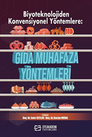 Biyoteknolojiden Konvensiyonel Yöntemlere: Gıda Muhafaza Yöntemleri / Zafer Ceylan
