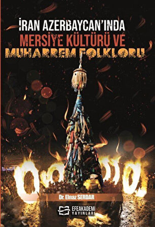 İran Azerbaycan'ında Mersiye Kültürü ve Muharrem Folkloru / Dr. Elnaz Serdar