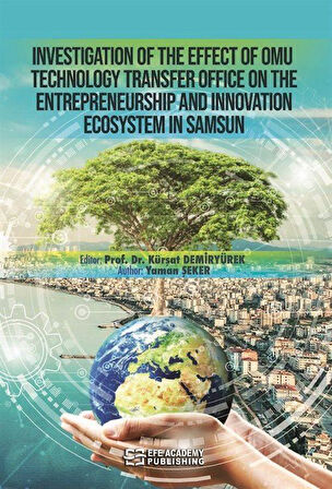 Investıgatıon Of The Effect Of Omu Technology Transfer Offıce On The Entrepreneurshıp And Innovatıon Ecosystem In Samsun / Yaman Şeker