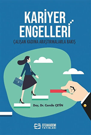Kariyer Engelleri & Çalışan Kadına Araştırmalarla Bakış / Cemile Çetin