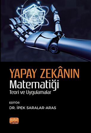 YAPAY ZEKÂNIN MATEMATİĞİ - Teori ve Uygulama