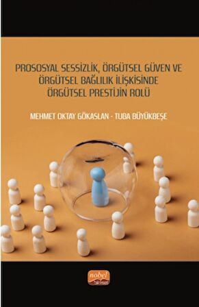 Prososyal Sessizlik, Örgütsel Güven ve Örgütsel Bağlılık İlişkisinde Örgütsel Prestijin Rolü