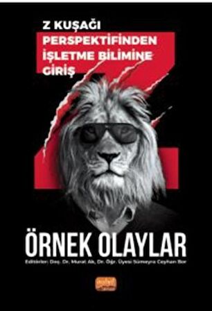 Z kuşağı Perspektifinden İşletme Bilimine Giriş - Örnek Olaylar
