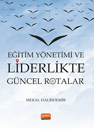 Eğitim Yönetimi ve Liderlikte Güncel Rotalar