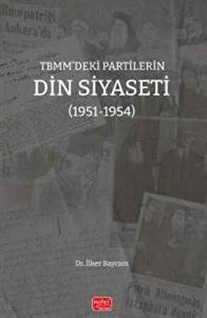 TBMM'deki Partilerin Din Siyaseti (1951-1954) / İlker Bayram