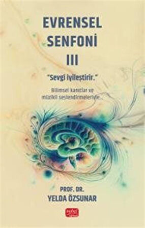 Evrensel Senfoni 3 & Sevgi İyileştirir / Prof. Dr. Yelda Özsunar