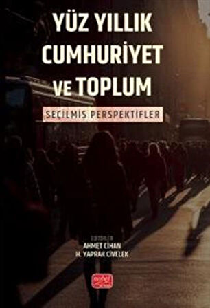 Yüz Yıllık Cumhurıyet ve Toplum & Seçilmiş Perspektifler / Kolektif