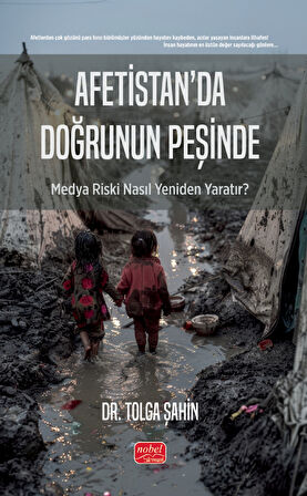 AFETİSTAN’DA DOĞRUNUN PEŞİNDE - Medya Riski Nasıl Yeniden Yaratır?