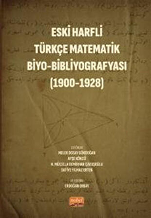 Eski Harfli Türkçe Matematik Biyo-Bibliyografyası (1900-1928) / Kolektif