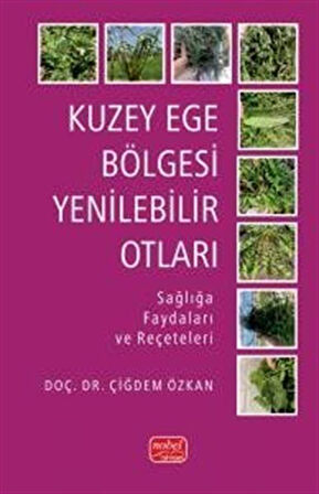Kuzey Ege Bölgesi Yenilebilir Otları & Sağlığa Faydaları ve Reçeteleri / Dr Çiğdem Özkan