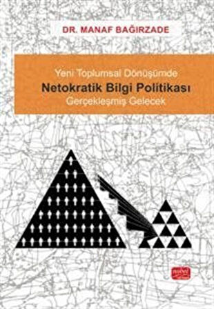 Yeni Toplumsal Dönüşümde Netokratik Bilgi Politikası & Gerçekleşmiş Gelecek / Manaf Bağırzade