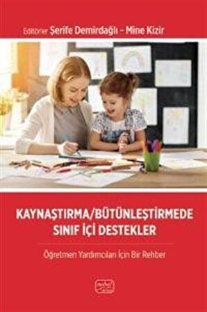 Kaynaştırma/Bütünleştirmede Sınıf İçi Destekler & Öğretmen Yardımcıları İçin Bir Rehber / Kolektif