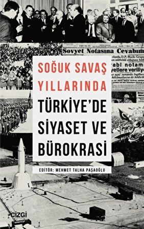 Soğuk Savaş Yıllarında Türkiye'de Siyaset ve Bürokrasi