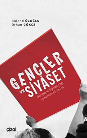 Gençler ve Siyaset (Gençlerin Siyasete İlgi ve Katılım Biçimleri)