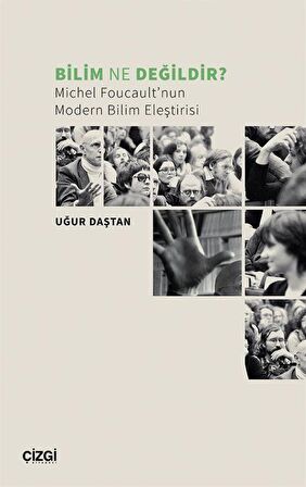 Bilim Ne Değildir? Michel Foucault’nun Modern Bilim Eleştirisi