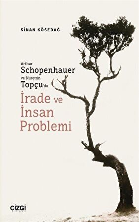 Arthur Schopenhauer ve Nurettin Topçu’da İrade ve İnsan Problemi