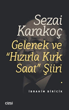 Sezai Karakoç Gelenek ve "Hızırla Kırk Saat" Şiiri / İbrahim Biricik