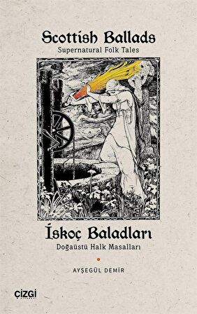 Scottish Ballads (Supernatural Folk Tales) İskoç Baladları (Doğaüstü Halk Masalları) / Ayşegül Demir