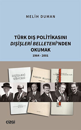 Türk Dış Politikasını Dışişleri Belleteni'nden Okumak 1964 - 2001 / Melih Duman