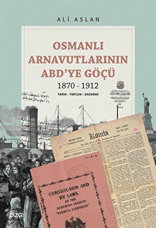 Osmanlı Arnavutlarının ABD'ye Göçü 1870-1912 & Tarih-Toplum-Ekonomi / Ali Aslan