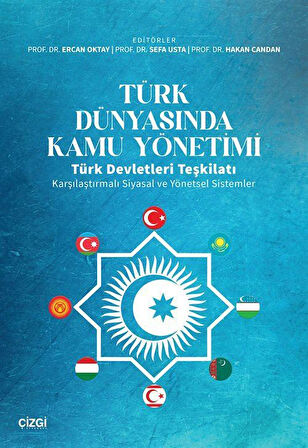 Türk Dünyasında Kamu Yönetimi & Türk Devletleri Teşkilatı Karşılaştırmalı Siyasal ve Yönetsel Sistemler / Kolektif