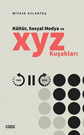 Kültür, Sosyal Medya ve X, Y, Z Kuşakları / Miyase Aslantaş