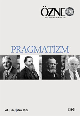 Özne Felsefe Bilim ve Sanat Yazıları 41. Kitap Güz 2024 / Pragmatizm
