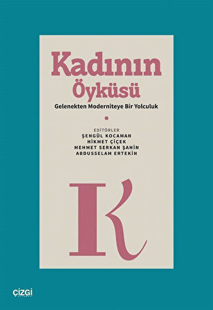 Kadının Öyküsü & Gelenekten Moderniteye Bir Yolculuk / Kolektif