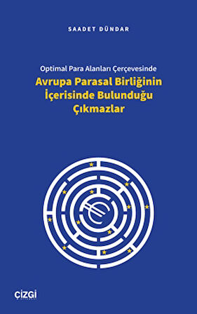 Optimal Para Alanları Çerçevesinde Avrupa Parasal Birliğinin İçerisinde Bulunduğu Çıkmazlar