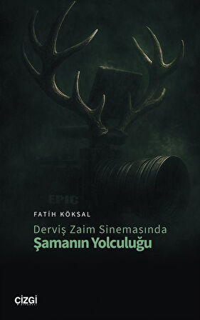 Derviş Zaim Sinemasında Şamanın Yolculuğu / Fatih Köksal