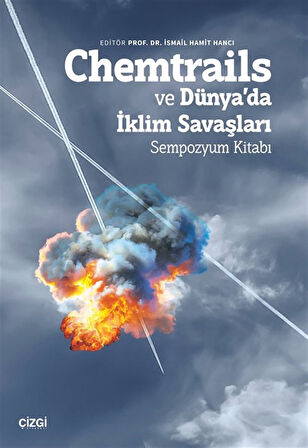 Chemtrails ve Dünya'da İklim Savaşları & Sempozyum Kitabı / Prof. Dr. İsmail Hamit Hancı