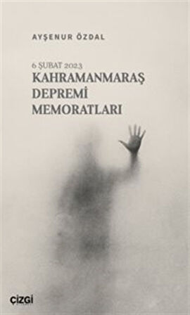 Kahramanmaraş Depremi Memoratları / Dr. Ayşenur Özdal