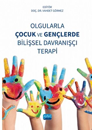 Olgularla Çocuk ve Gençlerde Bilişsel Davranışçı Terapi