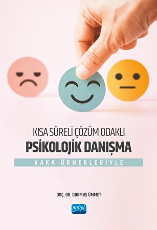 Kısa Süreli Çözüm Odaklı Psikolojik Danışma - Vaka Örnekleriyle