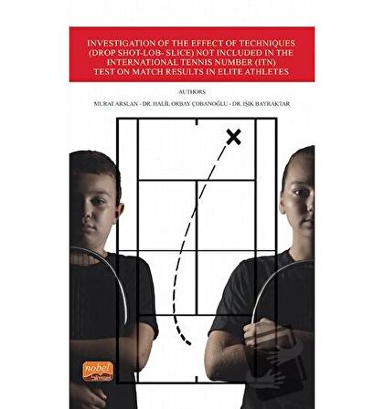 Investigation of the Effect of Techniques (Drop Shot-Lob- Slice) Not Included in the International Tennis Number (ITN) Test on Match Results in Elite Athletes