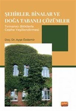 Şehirler, Binalar ve Doğa Tabanlı Çözümler Tırmanıcı Bitkilerle Cephe Yeşillendirmesi