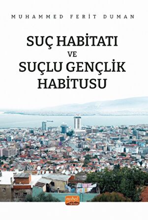 SUÇ HABİTATI VE SUÇLU GENÇLİK HABİTUSU