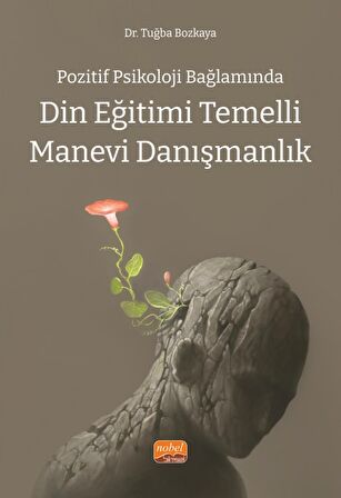 Pozitif Psikoloji Bağlamında DİN EĞİTİMİ TEMELLİ MANEVİ DANIŞMANLIK