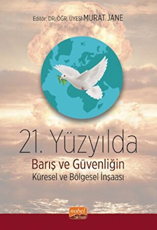 21. Yüzyılda Barış ve Güvenliğin Küresel ve Bölgesel İnşası