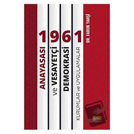 1961 Anayasası ve Vesayetçi Demokrasi: Kurumlar ve Uygulamalar