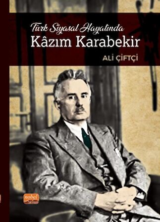 Türk Siyasal Hayatında Kazım Karabekir