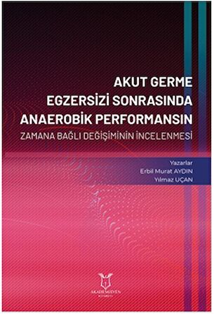 Akut Germe Egzersizi Sonrasında Anaerobik Performansın Zamana Bağlı Değişiminin İncelenmesi