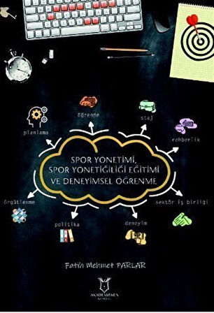 Spor Yönetimi, Spor Yöneticiliği Eğitimi ve Deneyimsel Öğrenme / Fatih Mehmet Parlar