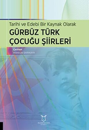 Tarihi ve Edebi Bir Kaynak Olarak Gürbüz Türk Çocuğu Şiirleri