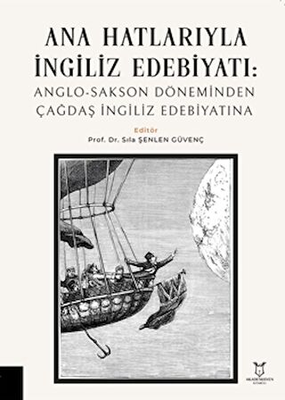 Ana Hatlarıyla İngiliz Edebiyatı: Anglo-Sakson Döneminden Çağdaş İngiliz Edebiyatına