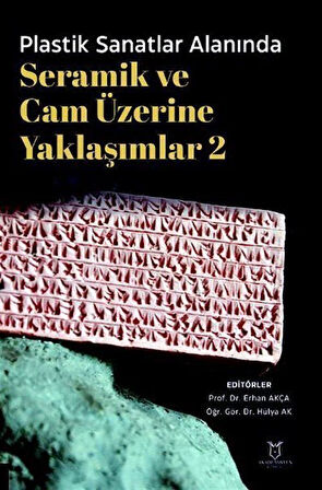 Plastik Sanatlar Alanında Seramik ve Cam Üzerine Yaklaşımlar 2 / Kolektif