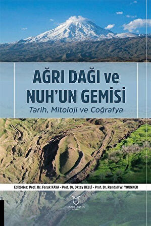 Ağrı Dağı ve Nuh'un Gemisi Tarih, Mitoloji ve Coğrafya / Kolektif
