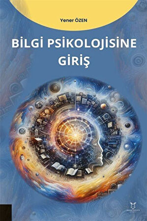 Bilgi Psikolojisine Giriş / Yener Özen