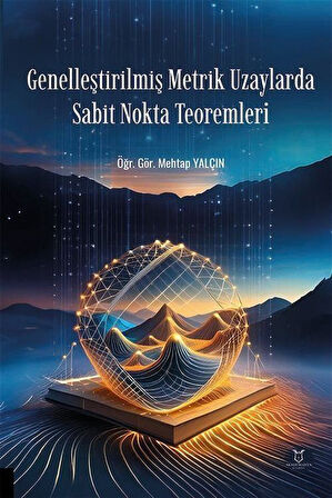 Genelleştirilmiş Metrik Uzaylarda Sabit Nokta Teoremleri / Mehtap Yalçın